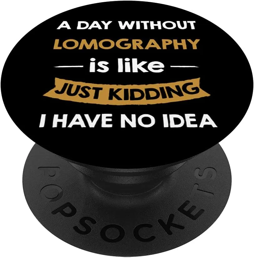 A Day Without Lomography is Like Just Kidding Photographer PopSockets Swappable PopGrip