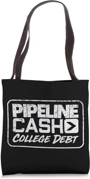 College Debt Pipeliner Welder Welding Pipeline Funny Gag Tote Bag