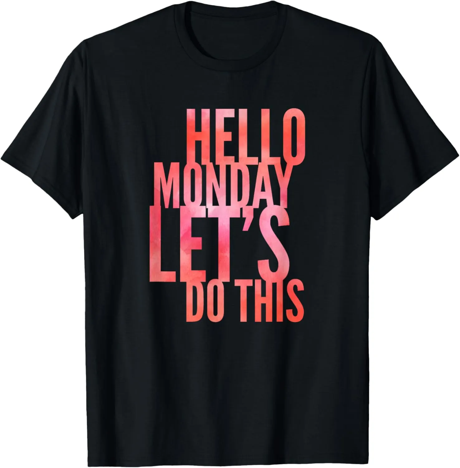 Fun Hello Monday Lets Do This Positive Happy Work & Student T-Shirt
