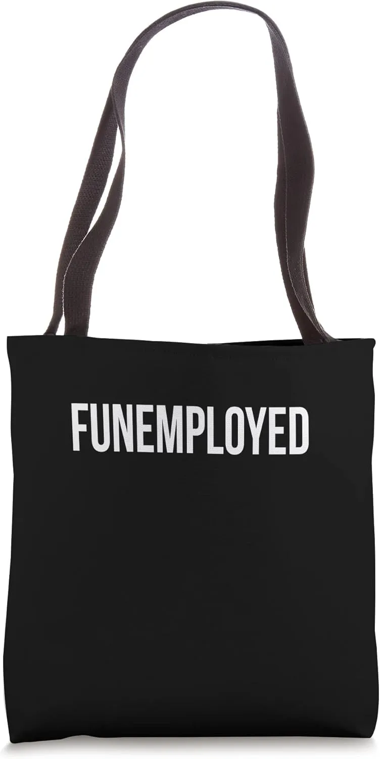 Funemployed Unemployed Job Seeker Welfare Funny Cute Tote Bag