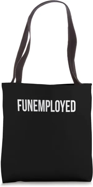 Funemployed Unemployed Job Seeker Welfare Funny Cute Tote Bag