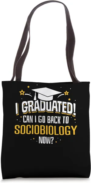 Funny I Graduated Now Can I Go Back To SOCIOBIOLOGY Gift Tote Bag