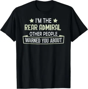 Funny Rear Admiral Shirt - Others Warned You About T-Shirt