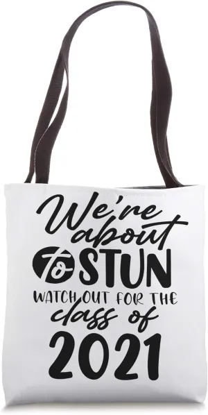 Graduate About to Stun Class of 2021 Graduation Tote Bag