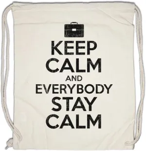Keep Calm And Everybody Stay Calm Drawstring Bag Gym Sack