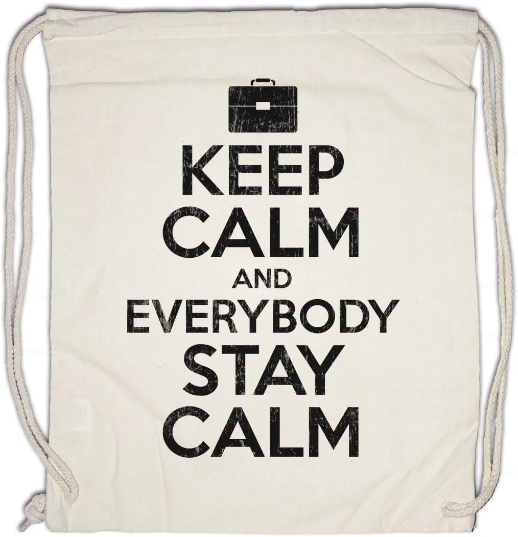 Keep Calm And Everybody Stay Calm Drawstring Bag Gym Sack