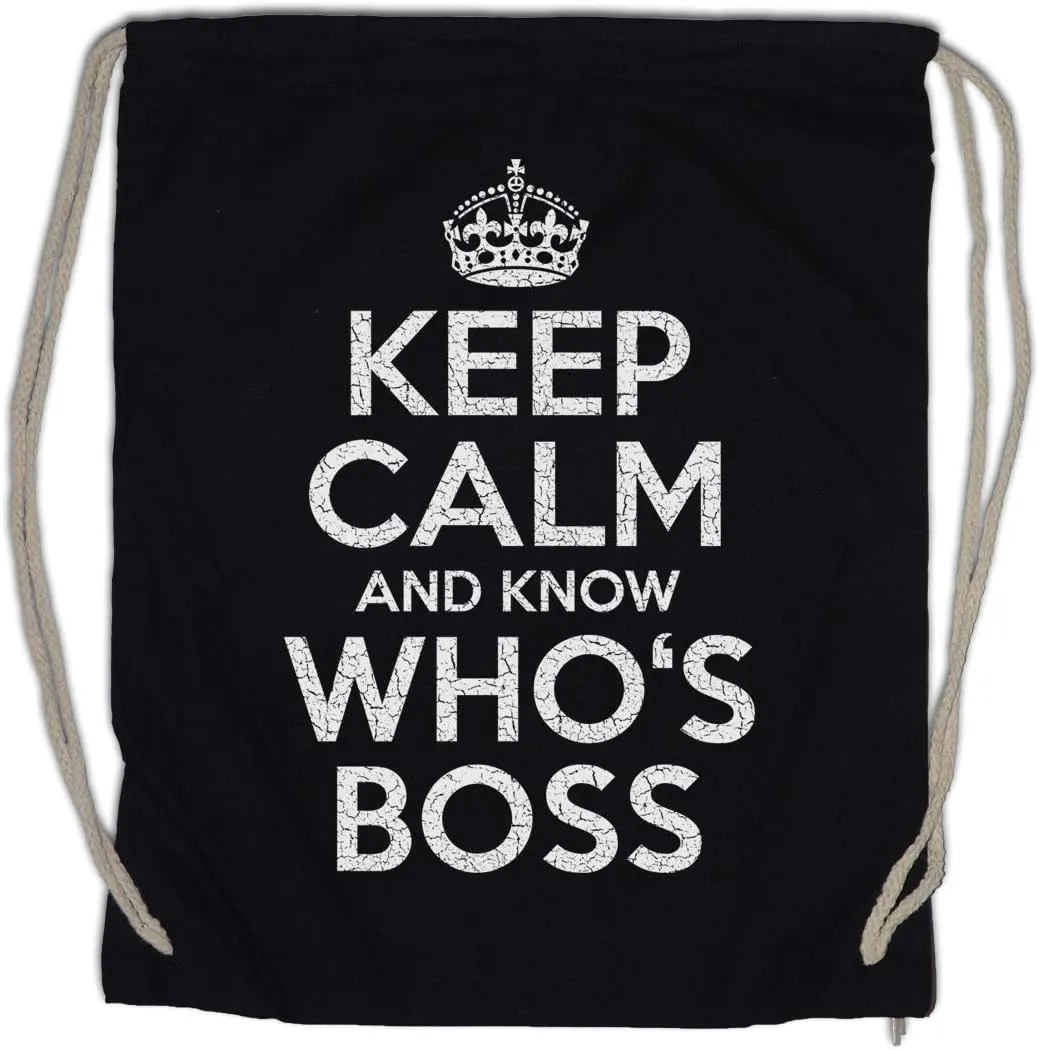 Keep Calm And Know Who's Boss Drawstring Bag Gym Sack