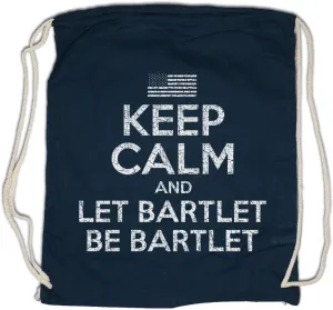 Keep Calm And Let Bartlet Be Drawstring Bag Gym Sack