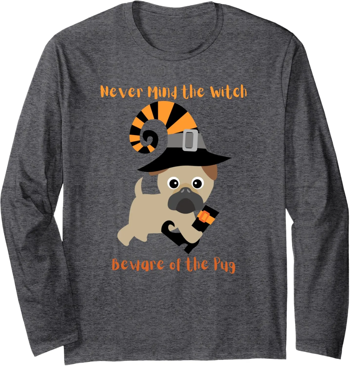Never Mind the Witch Beware of the Pug Funny Halloween Long Sleeve T-Shirt