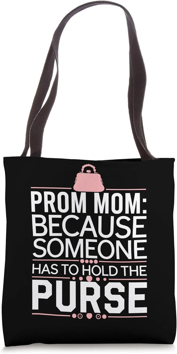 Prom Night Mom Prom Queen Mom Prom Preparation Mom Duties Tote Bag