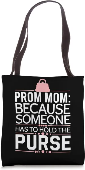 Prom Night Mom Prom Queen Mom Prom Preparation Mom Duties Tote Bag