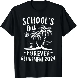 Schools Out Forever Retirement 2024 Gift Retired Teacher T-Shirt