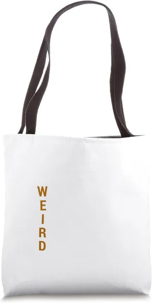 Yes I'm WEIRD Wonderful Exciting Interesting Real Different Tote Bag