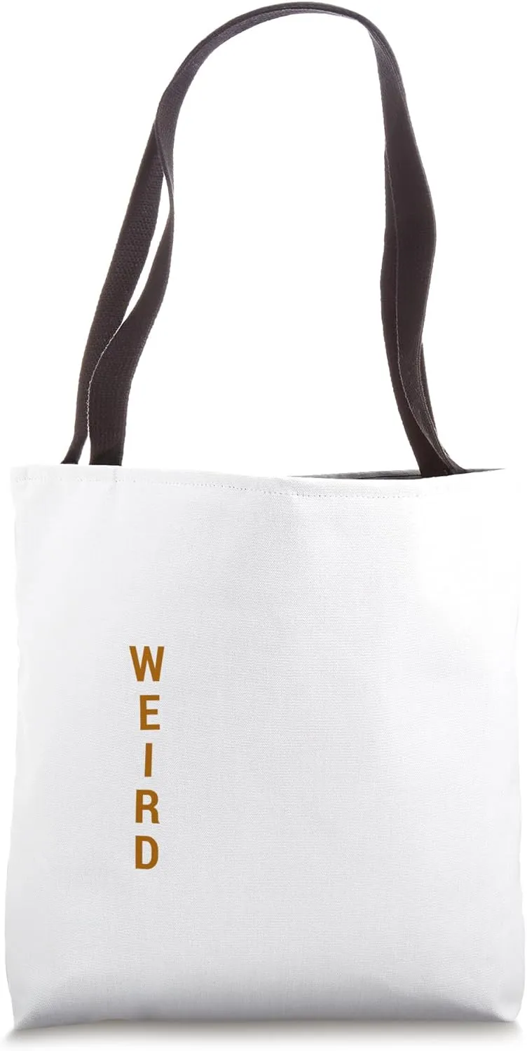 Yes I'm WEIRD Wonderful Exciting Interesting Real Different Tote Bag